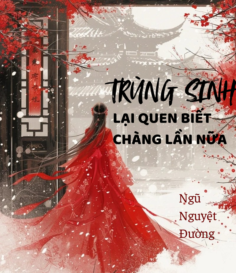 Trùng sinh lại quen biết chàng lần nữa
